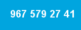 967 579 27 41
